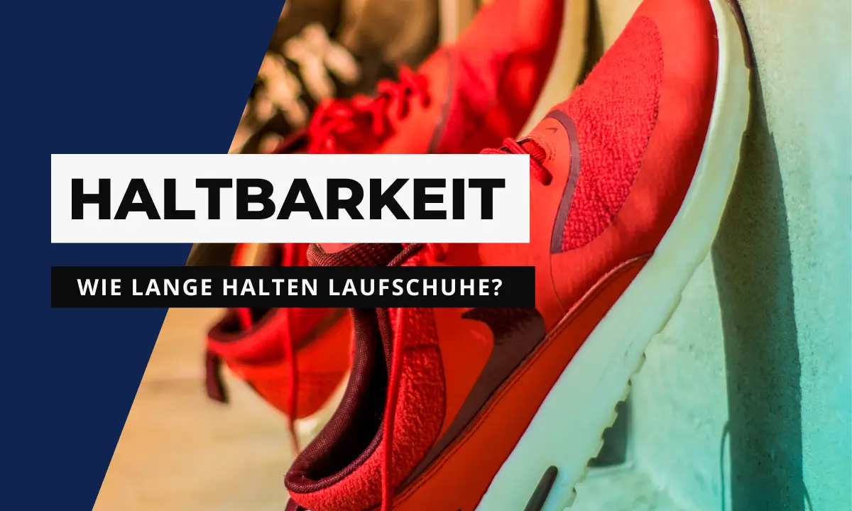 Haltbarkeit von Laufschuhen