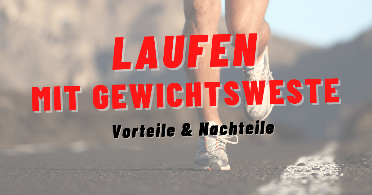 Laufen mit Gewichtsweste: Gesund oder ungesund?