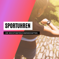 Die wichtigsten Eigenschaften von Sportuhren
