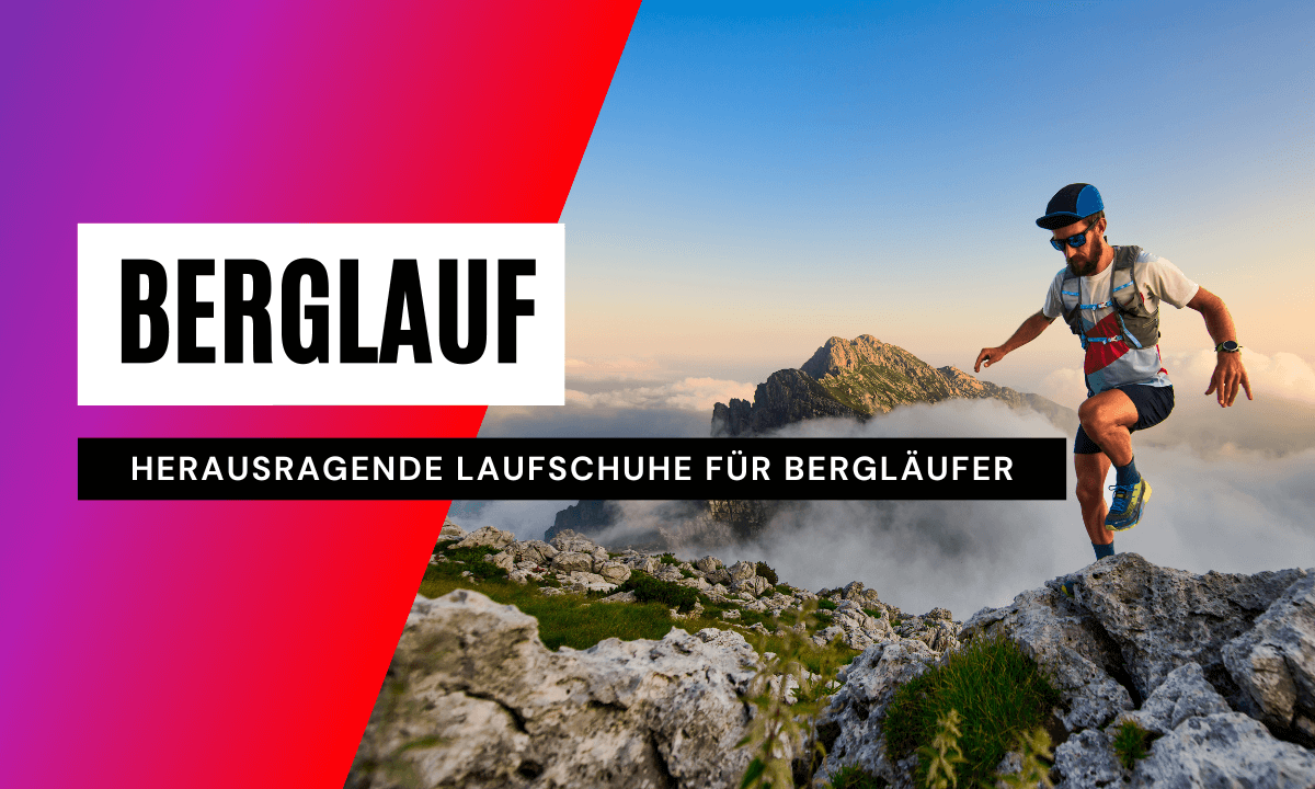 Die besten Laufschuhe für Bergläufer